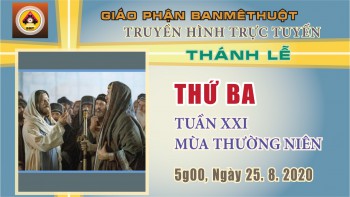 Trực tuyến: Thánh lễ Thứ Ba, 25.8.2020