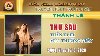 Trực tuyến: Thánh lễ Thứ Sáu, 07.8.2020