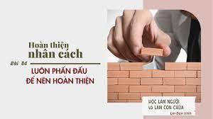 BÀI 84 HOÀN THIỆN NHÂN CÁCH