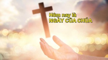 Hôm nay là NGÀY CỦA CHÚA