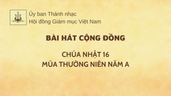 Bài hát cộng đồng: Chúa nhật 16 TN -A