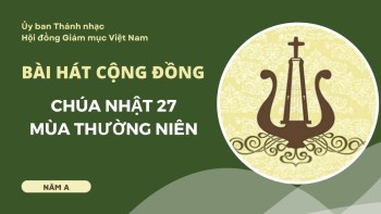 Bài hát cộng đồng: Chúa nhật 27 TN -A