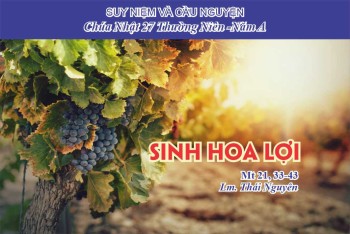 Sinh Hoa Lợi (Mt 21, 33-43)