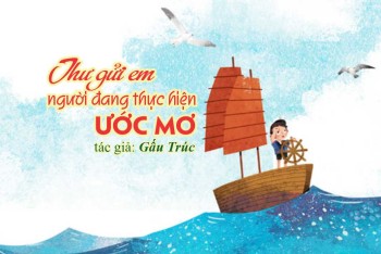 Thư gửi em - người đang thực hiện ước mơ