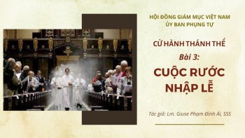 Cử hành Thánh Thể: Bài 3 - Cuộc rước nhập lễ