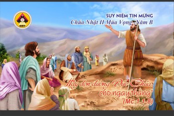 Suy niệm Tin Mừng Chúa Nhật II Mùa Vọng -B