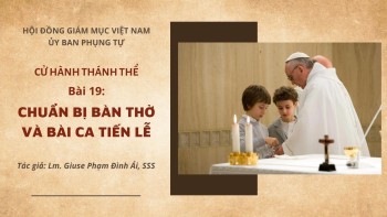 Cử hành Thánh Thể: Bài 19 - Chuẩn bị bàn thờ