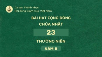 Bài hát cộng đồng Chúa nhật 23 Thường Niên -B