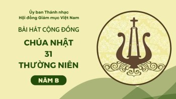 Bài hát cộng đồng Chúa nhật 31 Thường Niên -B