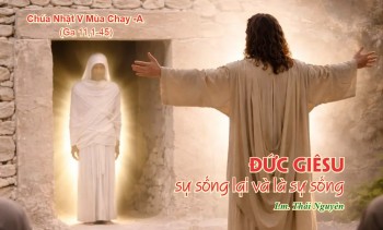 Đức Giêsu – sự sống lại và là sự sống