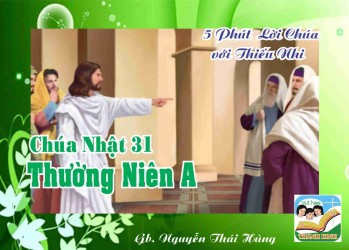 CN 31 TN A - 5 phút Lời Chúa với Thiếu Nhi