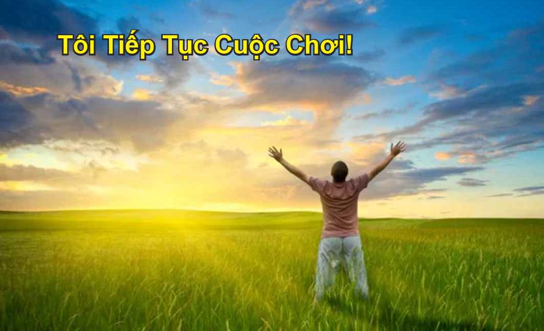 Tôi Tiếp Tục Cuộc Chơi!