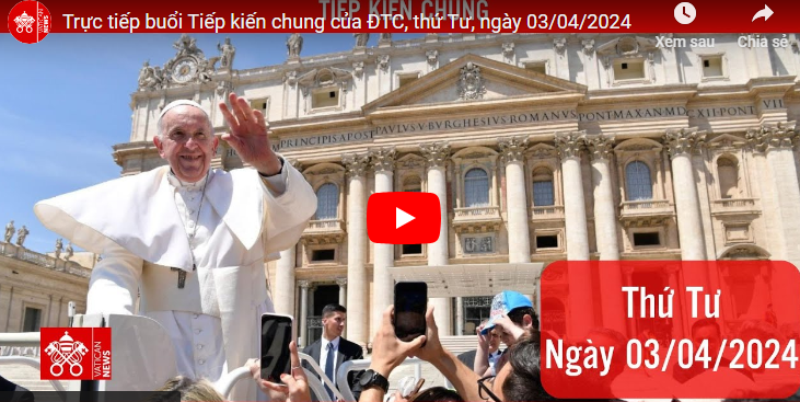 Trực tiếp tiếp kiến chung thứ Tư 3/4/2024