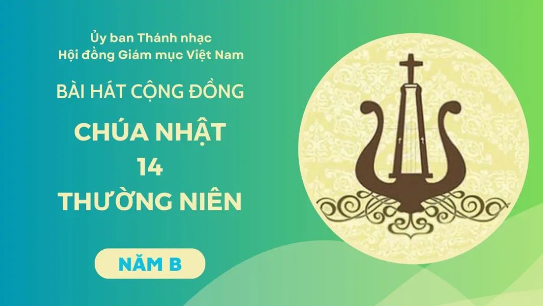 Bài hát cộng đồng Chúa nhật 14 Thường Niên -B