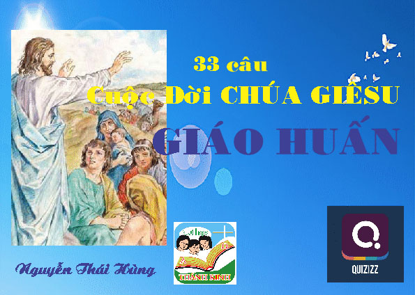 Q. Giáo Huấn - Cuộc Đời Chúa Giêsu - 33 câu - 1/2 (1-16)